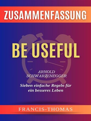 cover image of Be Useful: Arnold Schwarzenegger Zusammenfassung